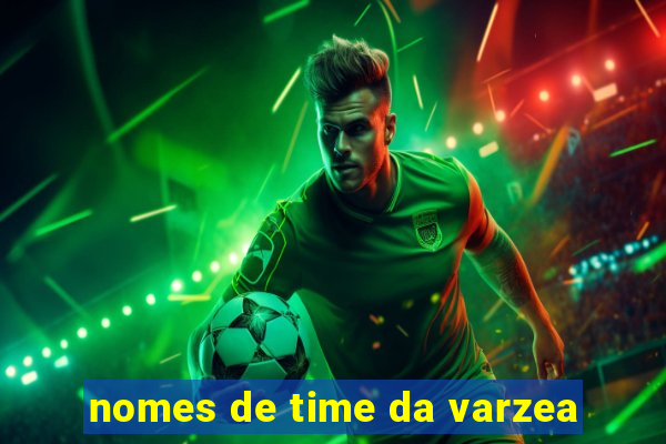 nomes de time da varzea